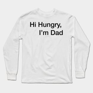 hi hungry im dad Long Sleeve T-Shirt